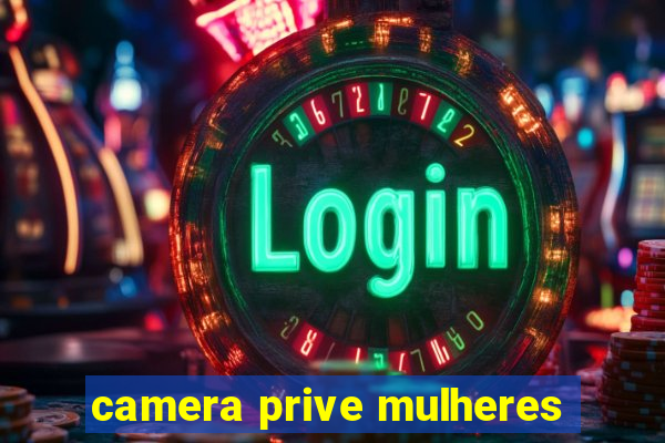 camera prive mulheres